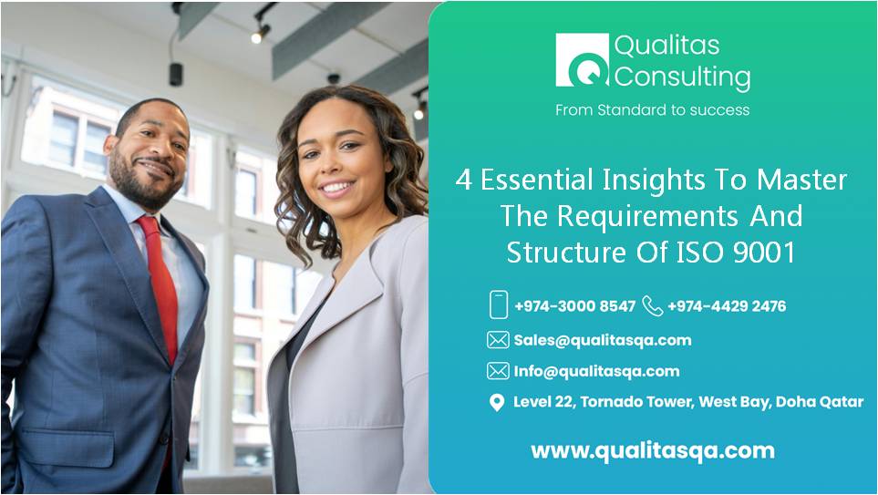 4 Essential Insights To Confidently Master The Requirements And Structure Of ISO 9001 | Qualitas Consulting