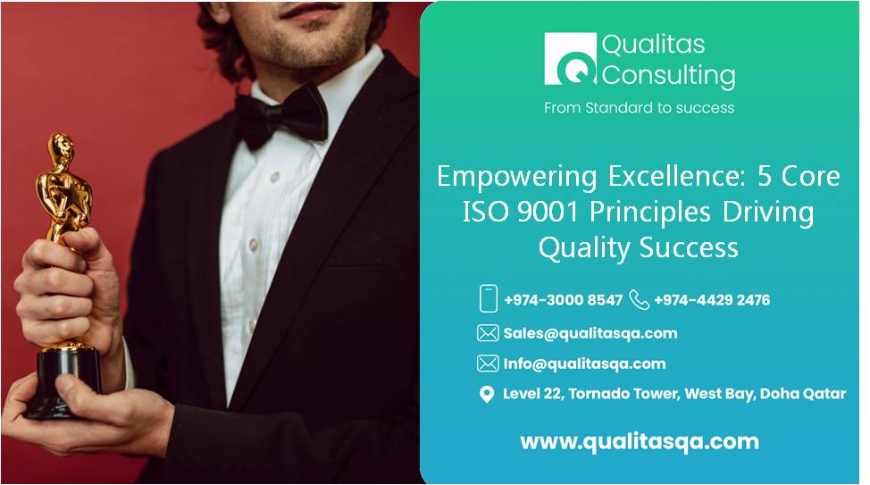 Empowering Excellence: 5 Core ISO 9001 Principles Driving Quality Success | Qualitas Consulting