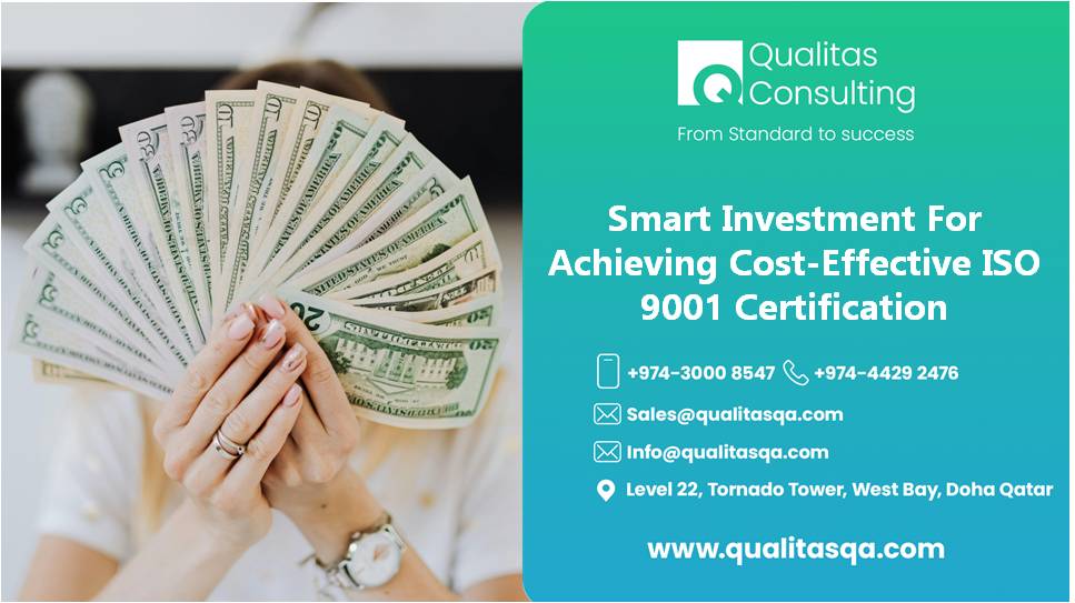 Maximizing Value: Smart Investment For Achieving Cost-Effective ISO 9001 Certification | Qualitas Consulting