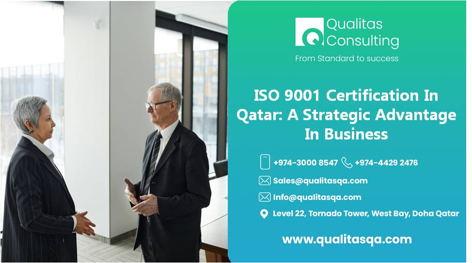 ISO 9001 Certification In Qatar: A Strategic Advantage In Business | Qualitas Consulting