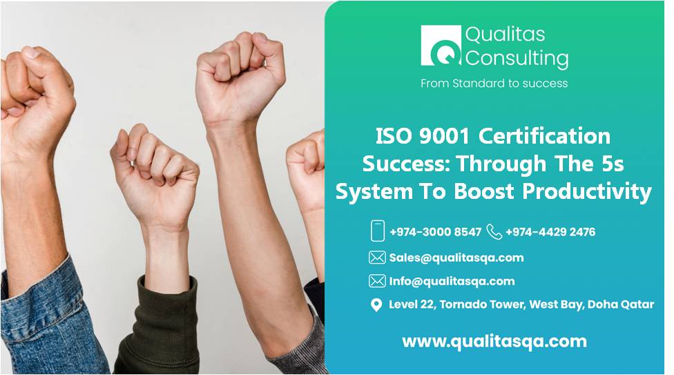 ISO 9001 Certification Success: Empowering Business Through The 5s System To Boost Productivity | Qualitas Consulting