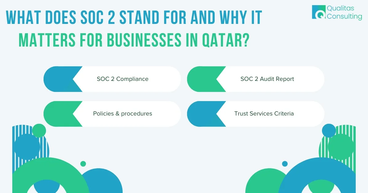 What Does SOC 2 Stand For and Why It Matters for Businesses in Qatar?