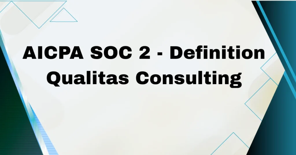 AICPA SOC 2 - Definition - Qualitas Consulting