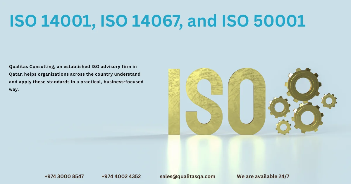 How ISO 14001, ISO 14067, and ISO 50001 Support Sustainable Business Growth and ICV Readiness in Qatar